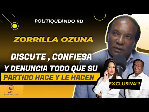 Zorrilla Ozuna: Discute, Confiesa y Denuncia Todo Lo Que Su Partido Hace en Politiqueando RD