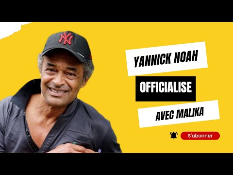 Yannick Noah en couple avec Malika : De?couvrez sa nouvelle flamme au Cameroun