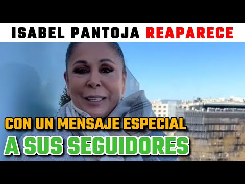Isabel Pantoja REAPARECE PLETÓRICA con un MENSAJE muy ESPECIAL ante su VUELTA a los ESCENARIOS