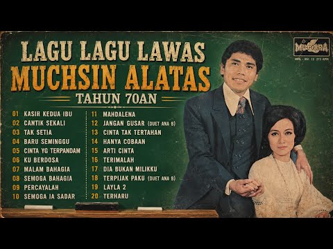 LAGU LAWAS MUCHSIN ALATAS TAHUN 70AN ALBUM SEJUTA KENANGAN NOSTALGIA