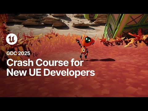Crash Course for New Unreal Engine Developers | GDC 2025
