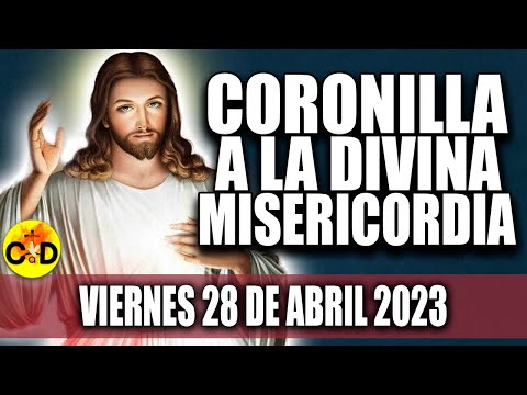 CORONILLA A LA DIVINA MISERICORDIA DE HOY VIERNES 28 DE ABRIL DE 2023 Rosario dela Misericordia