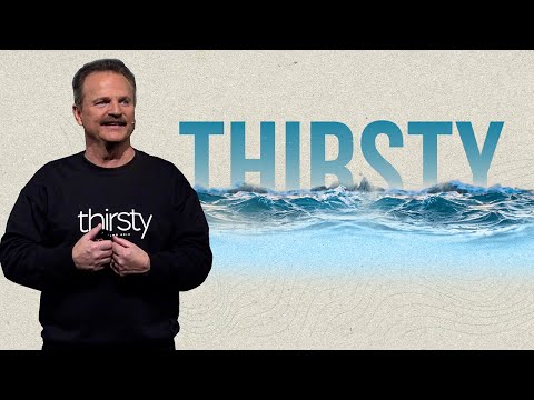 Thirsty - Part 1  | Will McCain | October 29, 2023