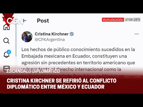 CRISTINA KIRCHNER se SOLIDARIZÓ con el pueblo MEXICANO tras lo ocurrido en ECUADOR