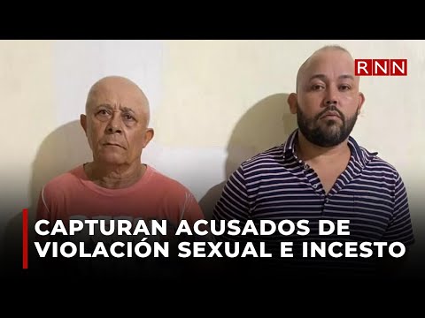 Capturan padre e hijo acusados de violación sexual e incesto contra una menor