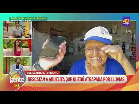 Arriba Mi Gente| Gracias al programa se pudo rescatar a abuelita atrapada por huaico en Chiclayo