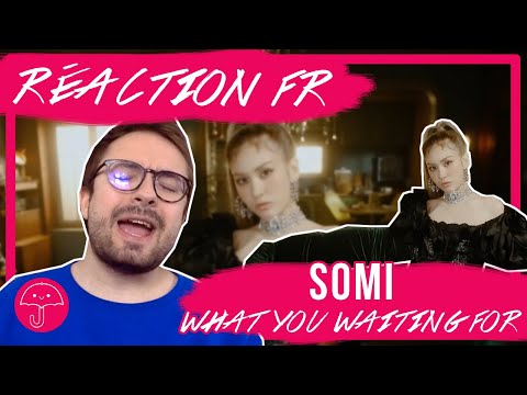 Vidéo "What You Waiting For" de SOMI / KPOP RÉACTION FR - Monsieur Parapluie                                                                                                                                                                                        