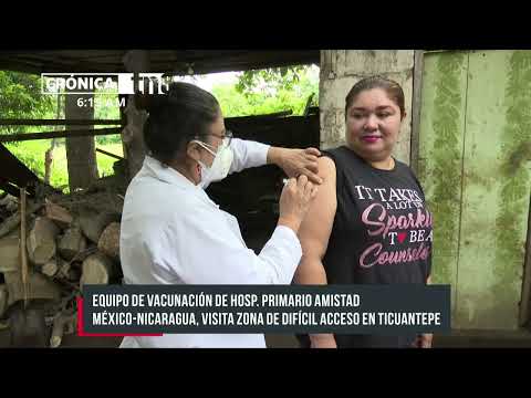 MINSA inmuniza comunidad de difícil acceso en Ticuantepe, Managua - Nicaragua
