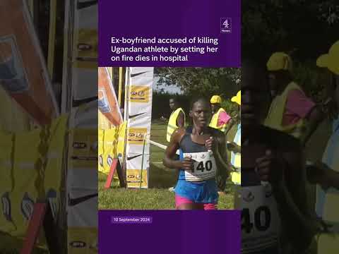 Ex-boyfriend accused of killing Ugandan athlete by setting her on fire dies in hospital