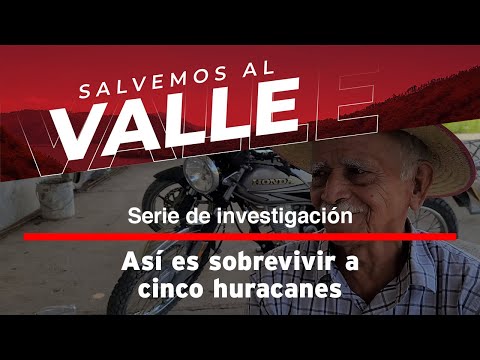 Salvemos al Valle: Así es sobrevivir a cinco huracanes