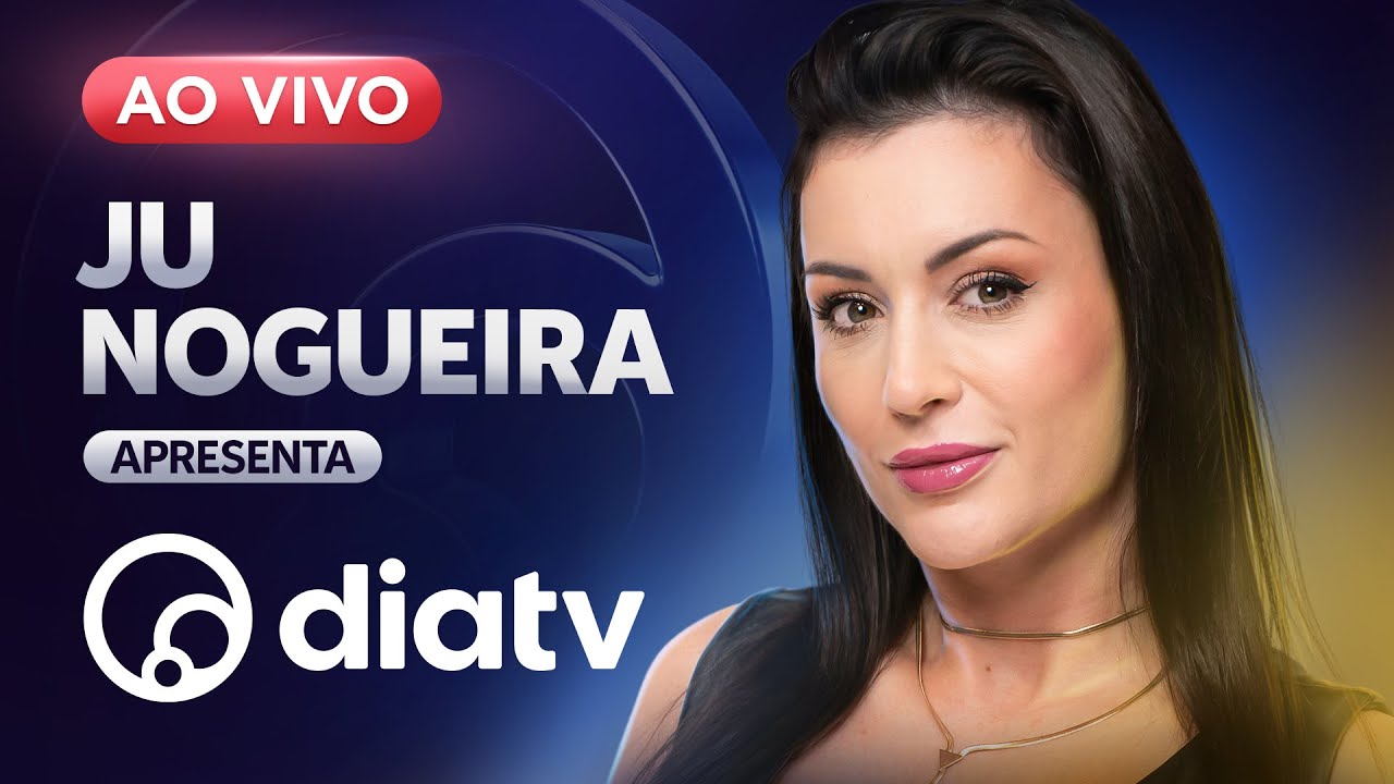 DiaTV – AO VIVO 24 HORAS POR DIA | Ju Nogueira