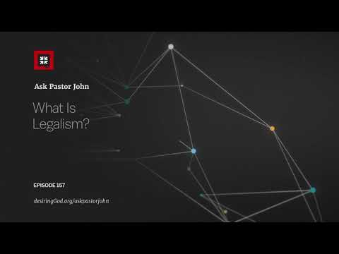 What Is Legalism? // Ask Pastor John