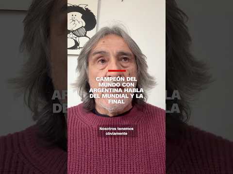 Campeón del mundo con Argentina habla del mundial y la final