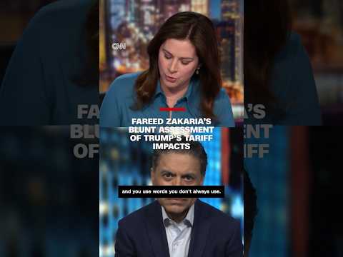 Fareed Zakaria's blunt assessment of Trump's tariff impacts