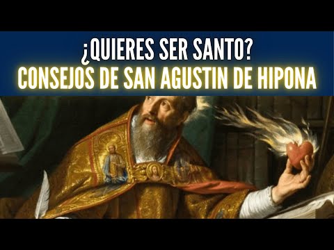 ¿Quieres ser Santo? Escucha estos ocho consejos de San Agustín de Hipona