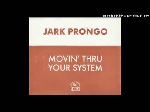 Jark Prongo - Movin' Thru Your System (Original Mix)