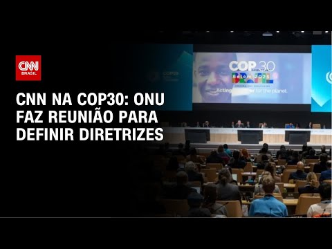 ​ONU faz reunião para definir diretrizes da COP30 | LIVE CNN