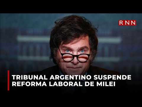 Tribunal argentino suspende reforma laboral de megadecreto de Javier Milei
