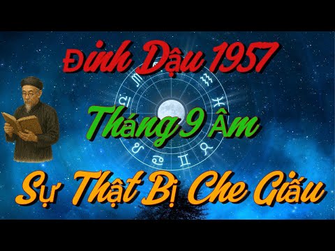 Sự Thật Bị Che Giấu Về Đinh Dậu 1957 Tháng 9 Âm 2025 - RÚNG ĐỘNG !