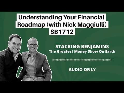 Stacking Benjamins | Understanding Your Financial Roadmap (with Nick Maggiulli) SB1712