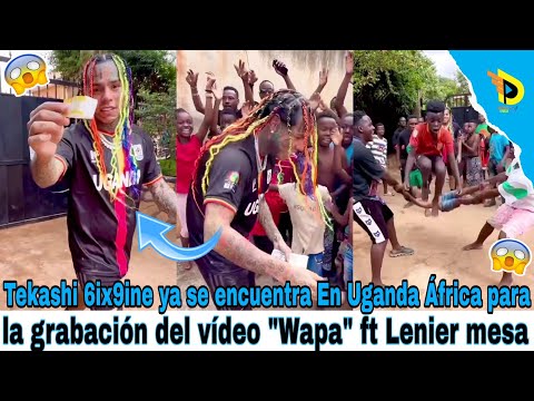 Tekashi 6ix9ine ya se encuentra En Uganda África para la grabación del vídeo Wapa ft Lenier mesa