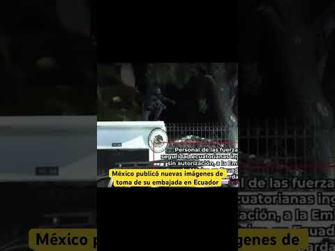 Con excesivo uso de fuerza la policía de Ecuador entró a la embajada de México