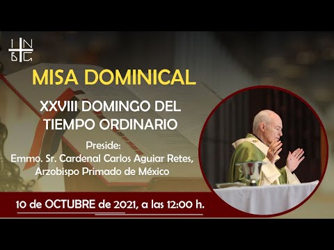 Misa Dominical del Emmo. Sr. Cardenal Carlos Aguiar Retes 10 de octubre de 2021, 12:00 h.