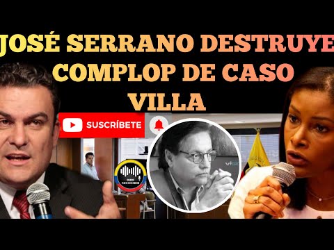 JOSÉ SERRANO DESTRUYE EL COMPLOP DE FISCALIA DE CASO VILLA EN CONTRA CORREISMO NOTICIAS RFE TV