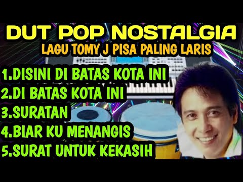DHUT POP NOSTALGIA LAGU TOMMY J PISA PALING LARIS