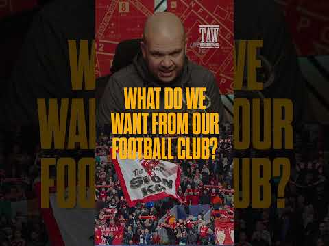 What <strong>Do</strong> We Want <strong>From</strong> Our Football Club? 🤔🔴