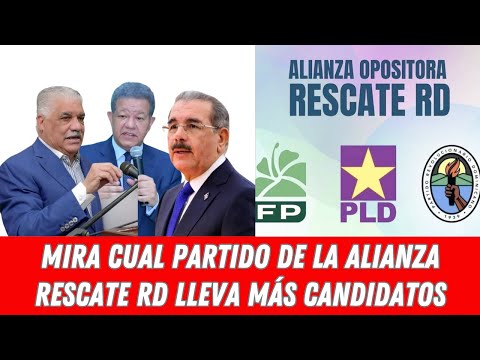 MIRA CUAL PARTIDO DE LA ALIANZA RESCATE RD LLEVA MÁS CANDIDATOS