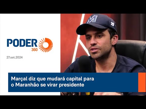 Marc?al diz que mudara? capital para o Maranha?o se virar presidente