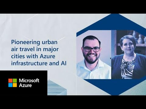 Pioneering urban air travel in major cities with Azure infra & AI | Inside Azure for IT | Ep.4 Pt 3