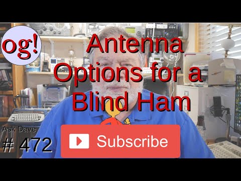 Antenna Options for a Blind Ham (472)