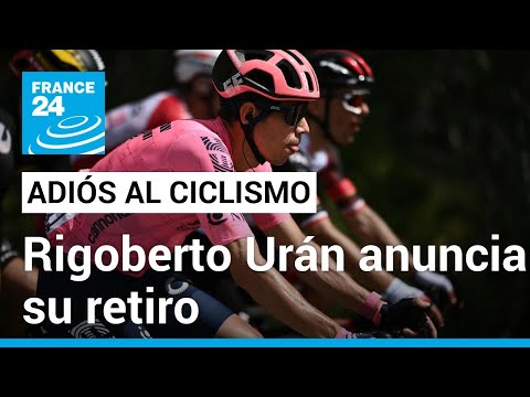 Rigoberto Urán anuncia su retiro del ciclismo para el final del 2024 • FRANCE 24 Español