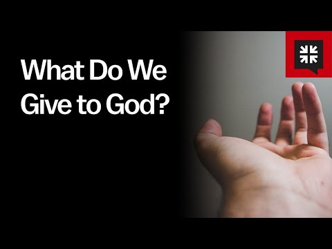 What Do We Give to God?