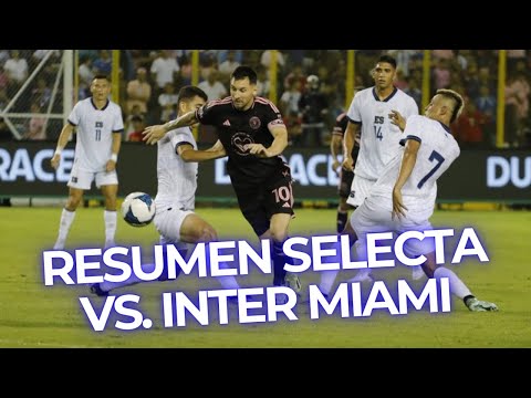 RESUMEN Selecta 0-0 Inter Miami: antes, durante y después en el CUSCATLÁN | ES Fan Club