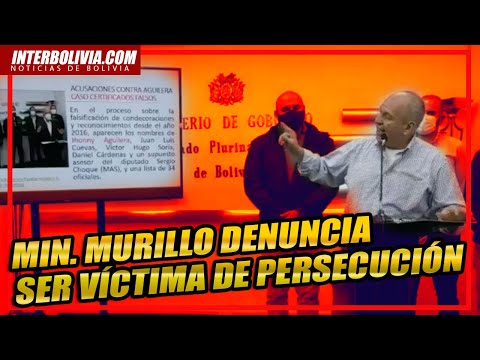 ? El actual Ministro de Gobierno ARTURO MURILLO denuncia ser víctima de persecución ?