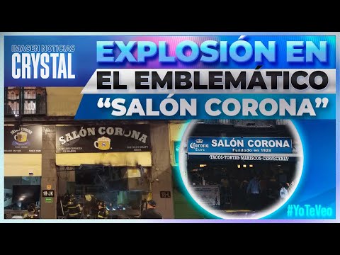 Se registra explosión en el emblemático restaurante “Salón Corona”