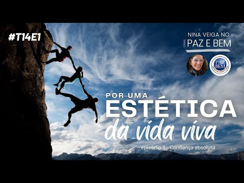 T14E1 – Por uma estética da vida viva – Confiança absoluta