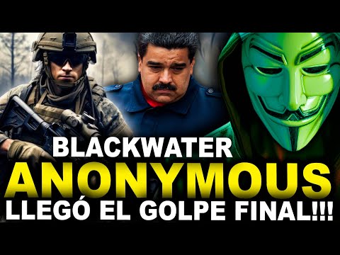 ANONYMOUS y BLACKWATERS VAN POR NICOLAS MADURO ?