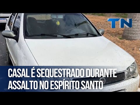 Casal é sequestrado durante assalto no Espírito Santo