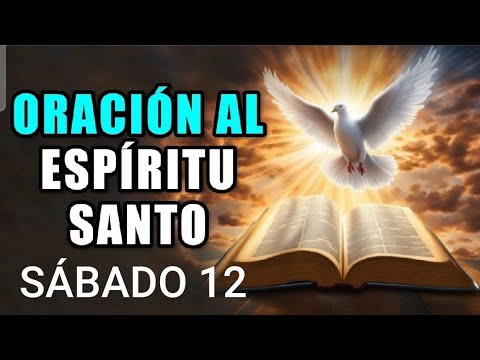 ORACIÓN AL ESPÍRITU SANTO.  SÁBADO 12 DE OCTUBRE DE 2024