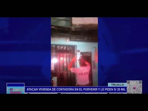 Trujillo: atacan vivienda de contadora en El Porvenir y le piden 20 mil soles