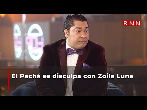 El Pachá se disculpa con Zoila Luna