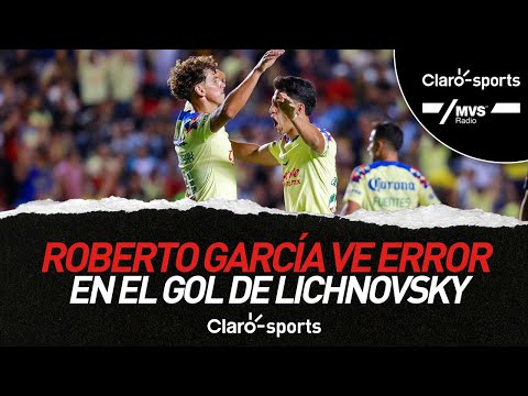 Roberto Garci?a Orozco ve error del VAR en el gol de Lichnovsky vs Quere?taro