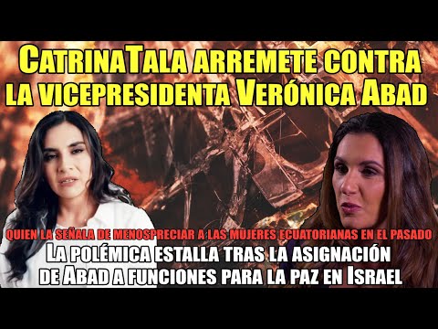 CatrinaTala arremete contra la vicepresidenta Verónica Abad