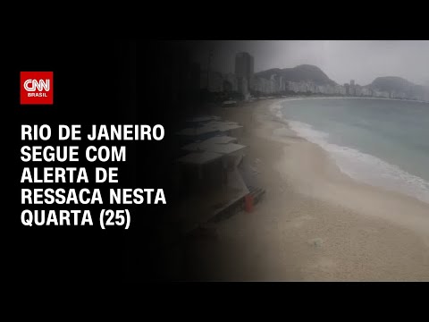 ​Alerta de ressaca com ondas de até 3 metros segue no Rio nesta quarta (25) | LIVE CNN