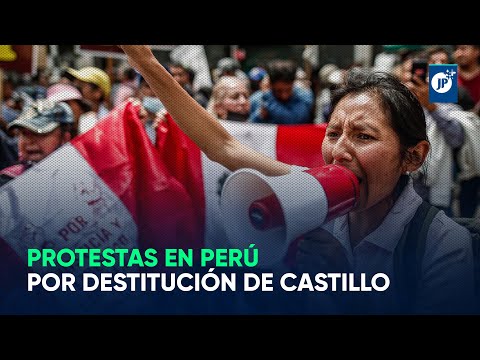 Protestas en Perú por destitución de Castillo