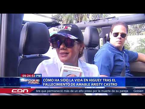 Cómo ha sido la vida en Higüey tras el fallecimiento de Amable Aristy Castro